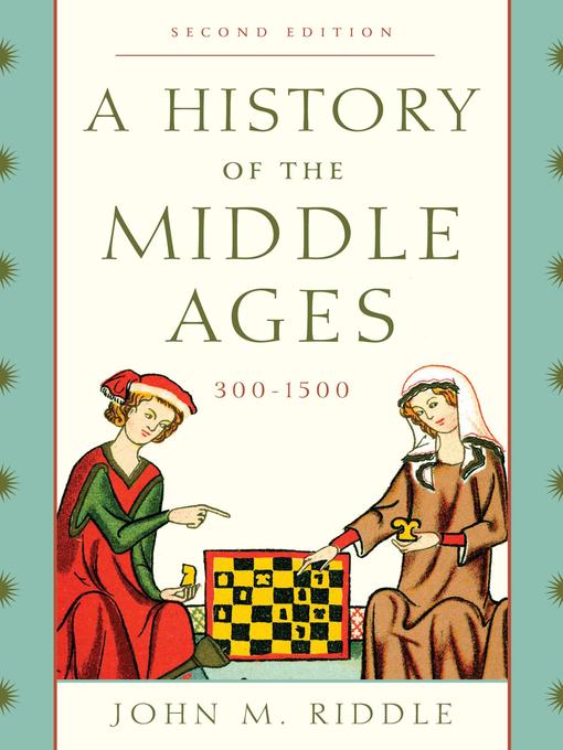 Title details for A History of the Middle Ages, 300–1500 by John M. Riddle - Available